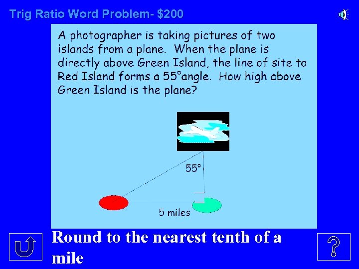 Trig Ratio Word Problem- $200 Round to the nearest tenth of a mile 