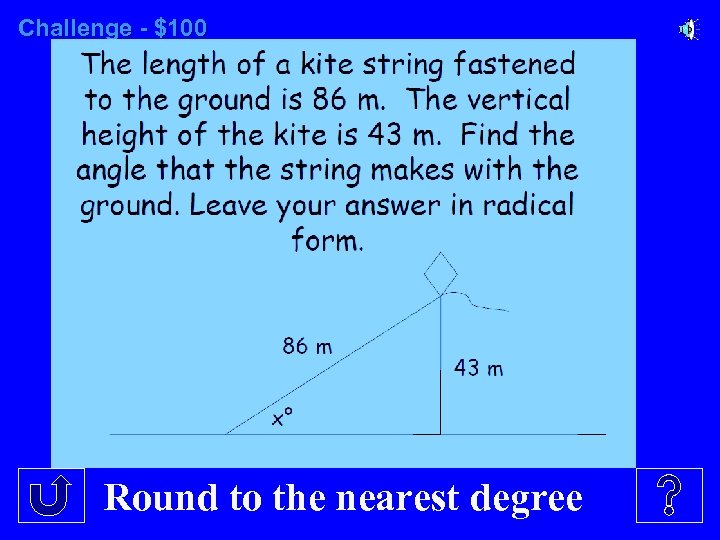 Challenge - $100 Round to the nearest degree 