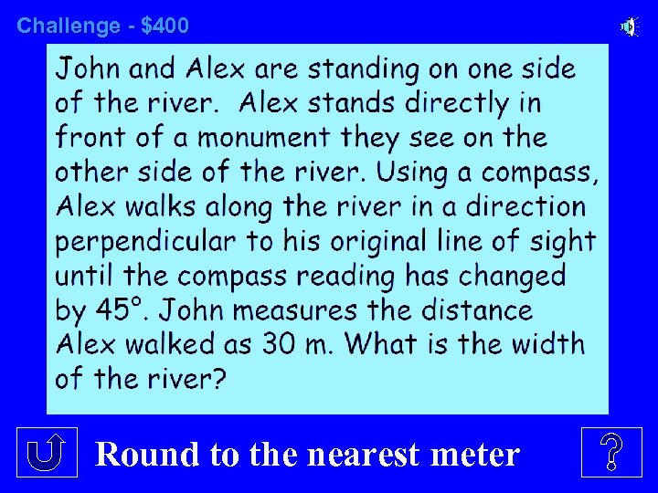Challenge - $400 Round to the nearest meter 