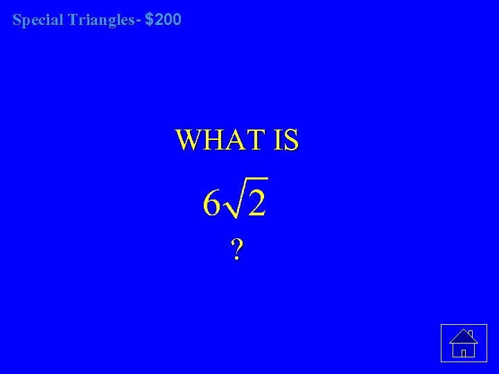 Special Triangles- $200 WHAT IS ? 