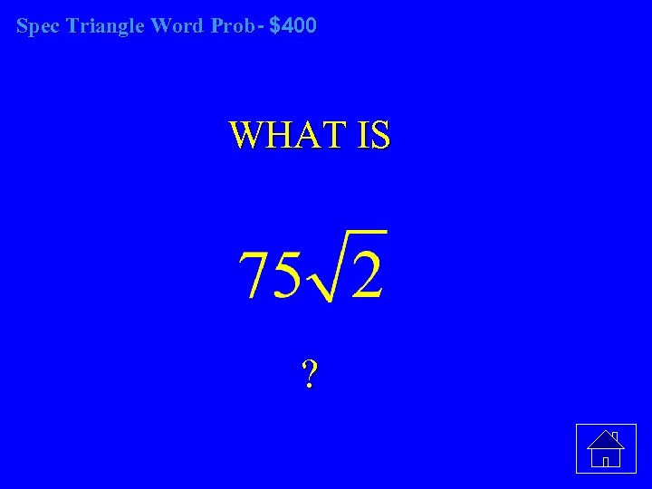 Spec Triangle Word Prob- $400 WHAT IS ? 