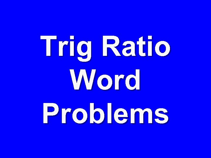 Trig Ratio Word Problems 