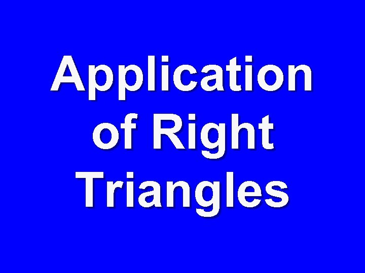 Application of Right Triangles 