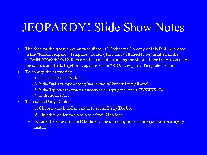 JEOPARDY! Slide Show Notes • • The font for the question & answer slides