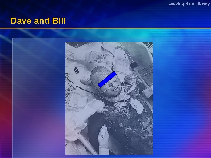 Leaving Home Safety Dave and Bill 