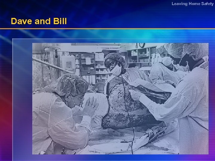 Leaving Home Safety Dave and Bill 