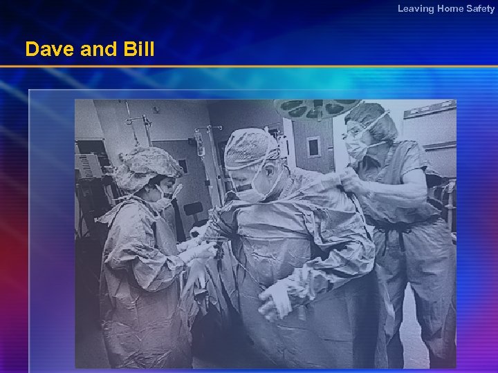 Leaving Home Safety Dave and Bill 