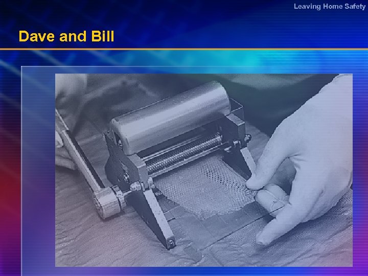 Leaving Home Safety Dave and Bill 