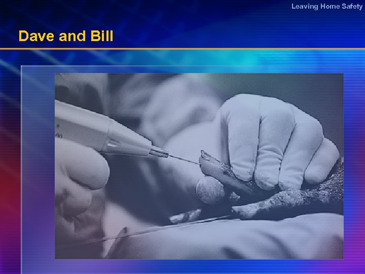 Leaving Home Safety Dave and Bill 