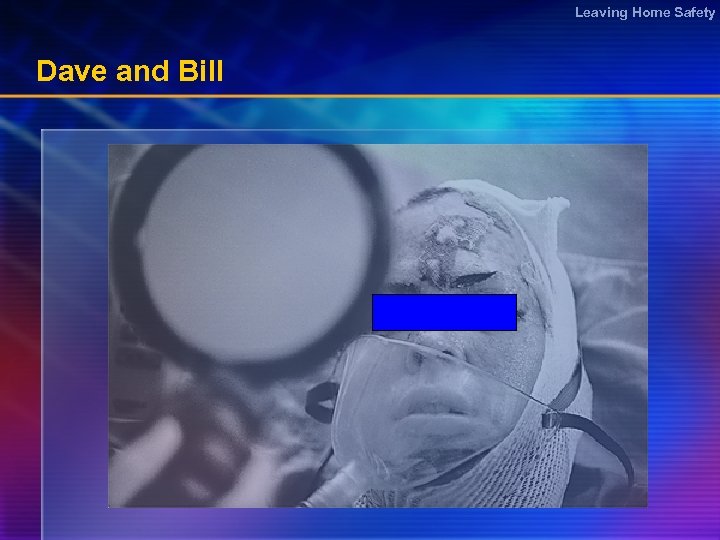 Leaving Home Safety Dave and Bill 