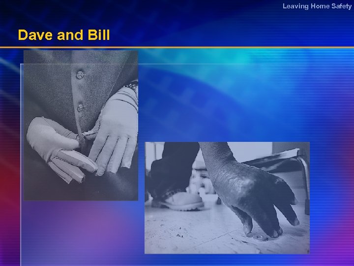 Leaving Home Safety Dave and Bill 