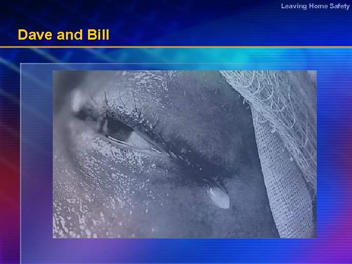 Leaving Home Safety Dave and Bill 