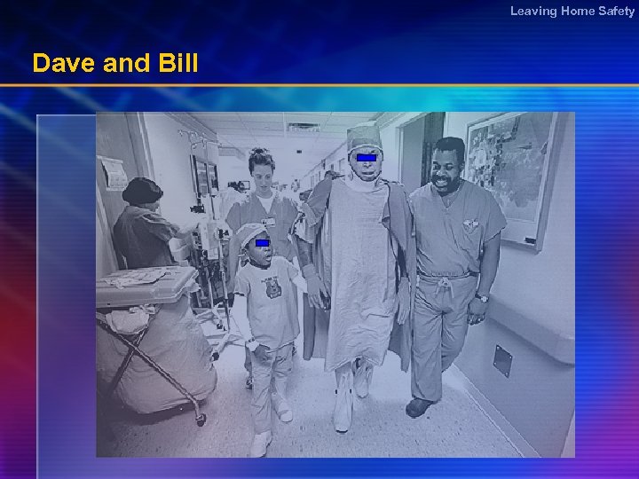 Leaving Home Safety Dave and Bill 