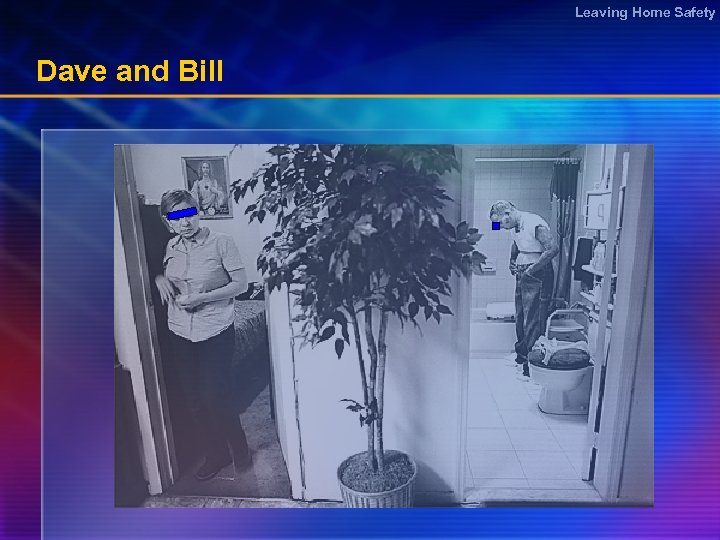 Leaving Home Safety Dave and Bill 