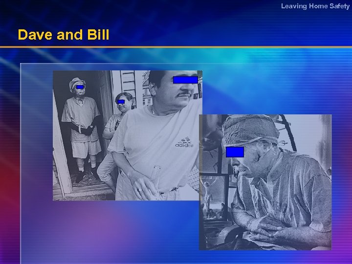 Leaving Home Safety Dave and Bill 