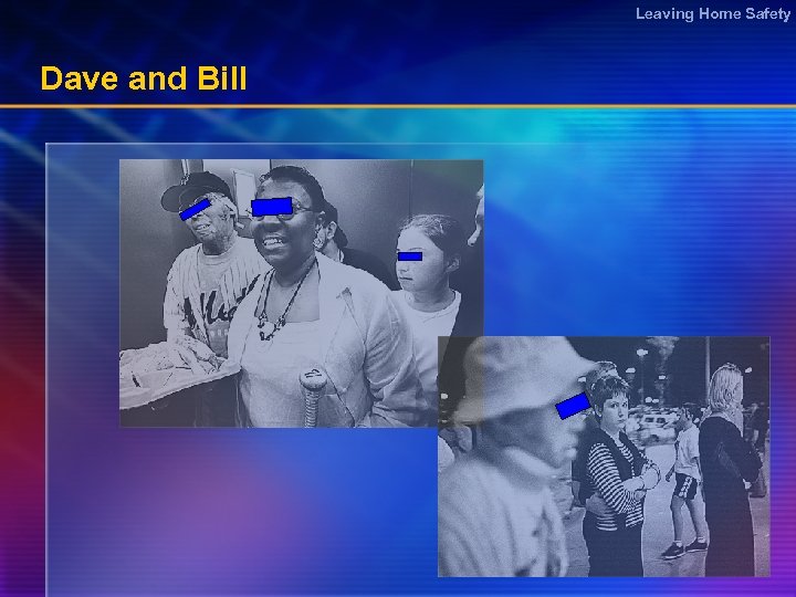 Leaving Home Safety Dave and Bill 