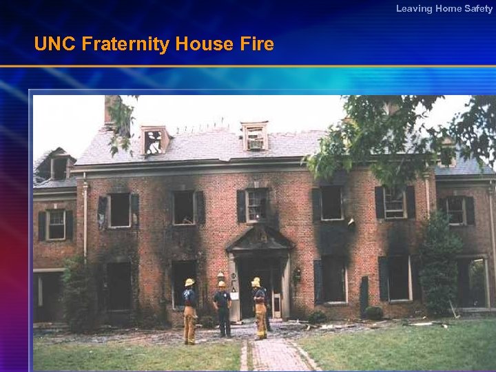 Leaving Home Safety UNC Fraternity House Fire 