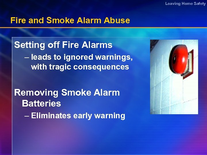 Leaving Home Safety Fire and Smoke Alarm Abuse Setting off Fire Alarms – leads