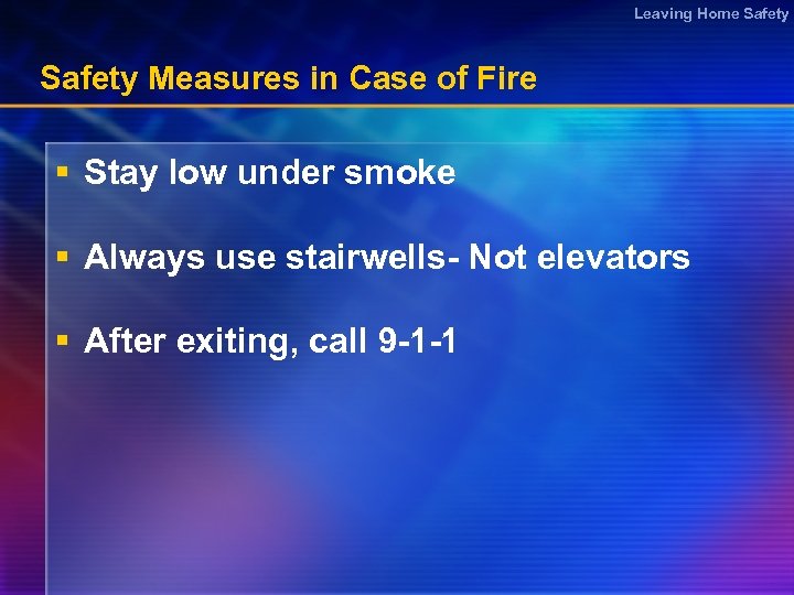 Leaving Home Safety Measures in Case of Fire § Stay low under smoke §