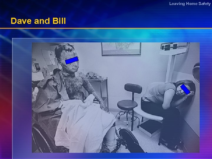 Leaving Home Safety Dave and Bill 