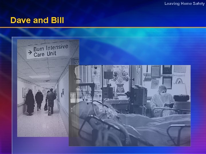 Leaving Home Safety Dave and Bill 