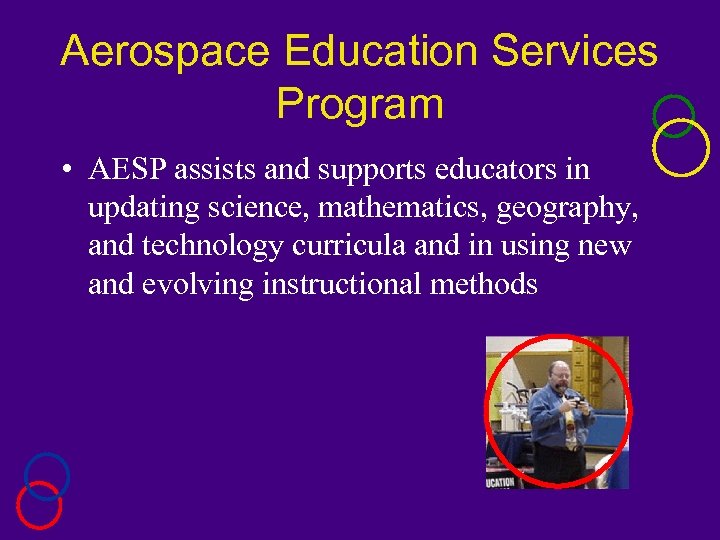 Aerospace Education Services Program • AESP assists and supports educators in updating science, mathematics,