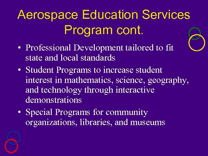 Aerospace Education Services Program cont. • Professional Development tailored to fit state and local
