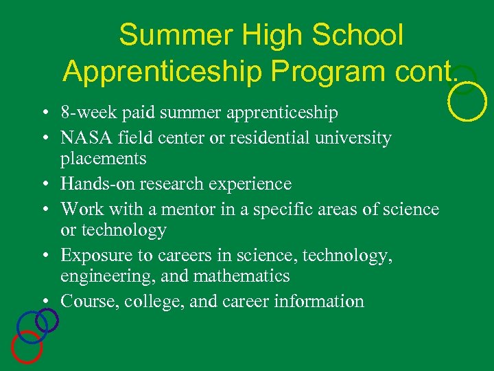 Summer High School Apprenticeship Program cont. • 8 -week paid summer apprenticeship • NASA
