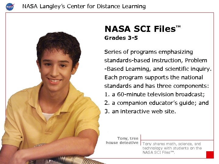 NASA Langley’s Center for Distance Learning NASA SCI Files™ Grades 3 -5 Series of