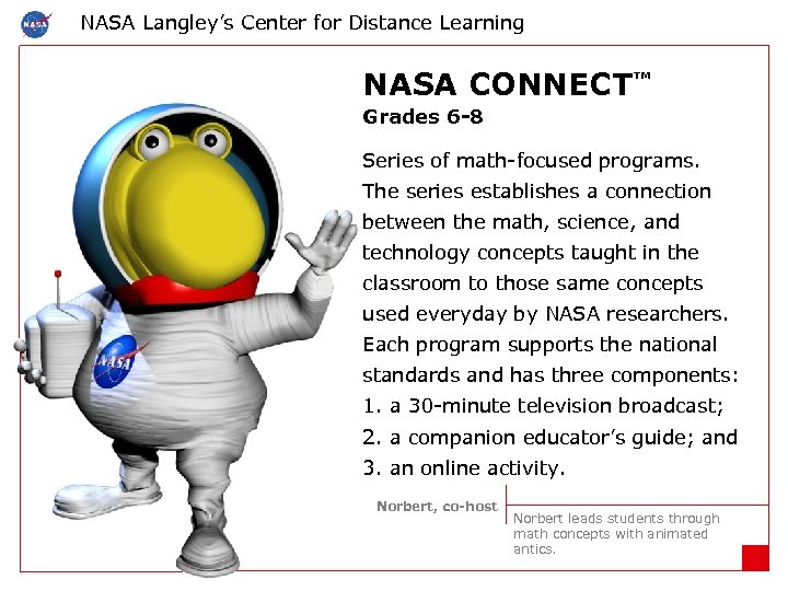 NASA Langley’s Center for Distance Learning NASA CONNECT™ Grades 6 -8 Series of math-focused