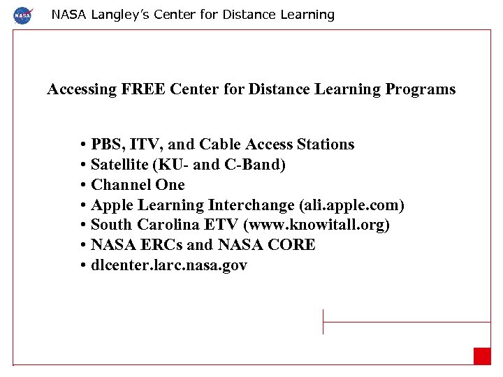 NASA Langley’s Center for Distance Learning Accessing FREE Center for Distance Learning Programs •