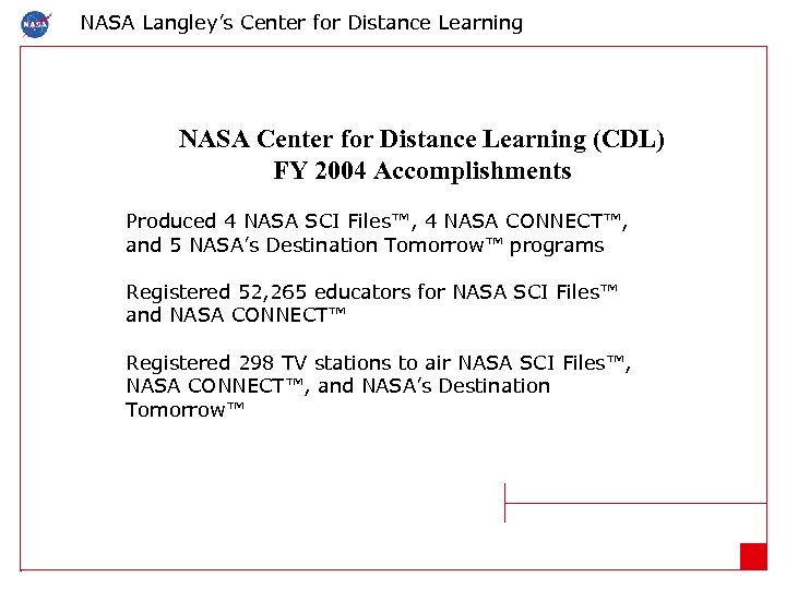NASA Langley’s Center for Distance Learning NASA Center for Distance Learning (CDL) FY 2004