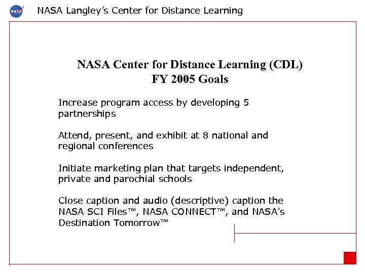 NASA Langley’s Center for Distance Learning NASA Center for Distance Learning (CDL) FY 2005