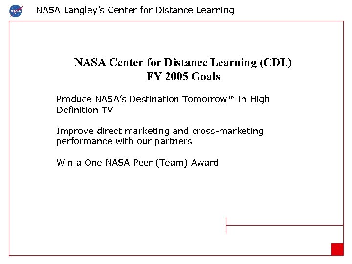 NASA Langley’s Center for Distance Learning NASA Center for Distance Learning (CDL) FY 2005