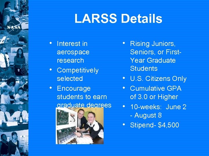LARSS Details • Interest in • • aerospace research Competitively selected Encourage students to