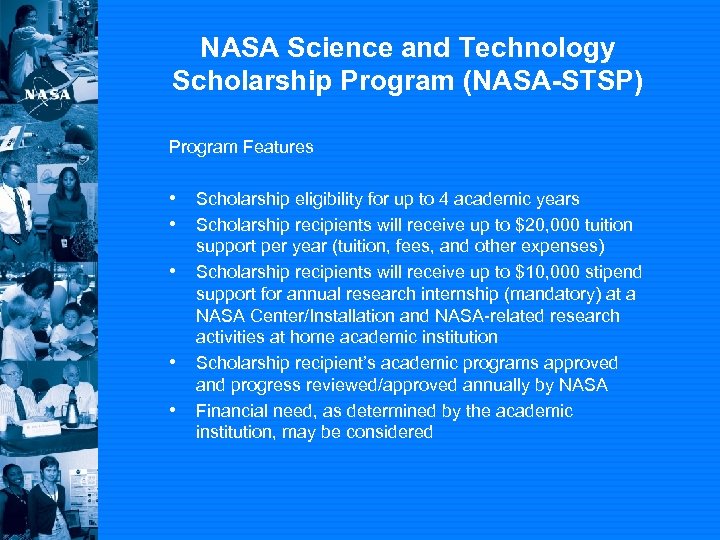 NASA Science and Technology Scholarship Program (NASA-STSP) Program Features • Scholarship eligibility for up