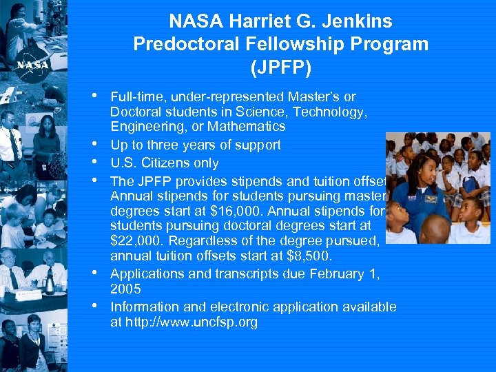 NASA Harriet G. Jenkins Predoctoral Fellowship Program (JPFP) • Full-time, under-represented Master’s or •
