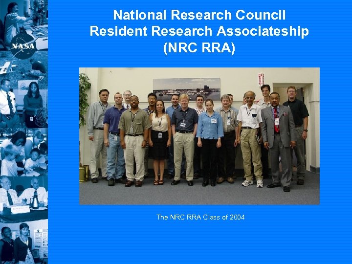 National Research Council Resident Research Associateship (NRC RRA) The NRC RRA Class of 2004