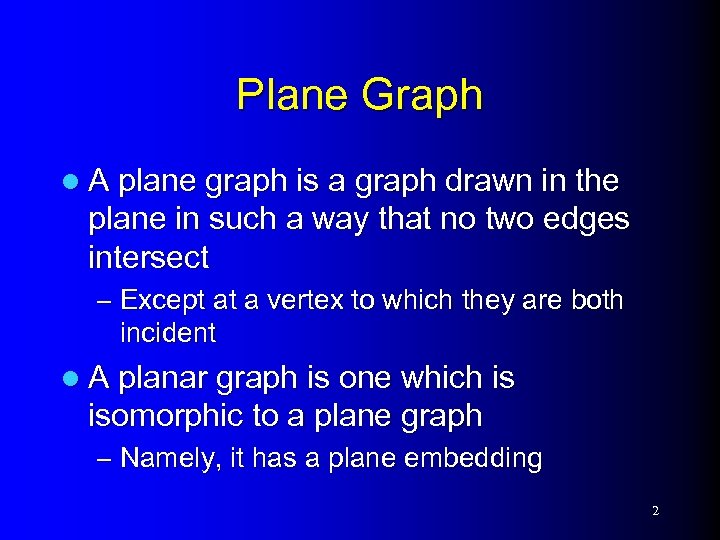 Plane Graph l A plane graph is a graph drawn in the plane in