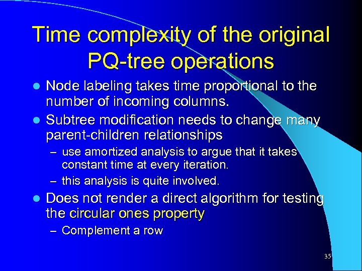 Time complexity of the original PQ-tree operations Node labeling takes time proportional to the