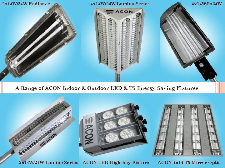 2 x 14 W/24 W Radiance 4 x 14 W/24 W Lumino Series 4