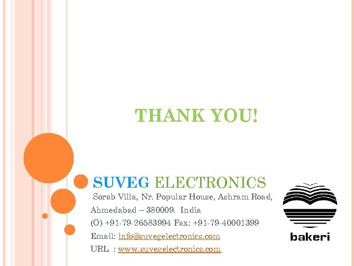 THANK YOU! SUVEG ELECTRONICS Sorab Villa, Nr. Popular House, Ashram Road, Ahmedabad – 380009.