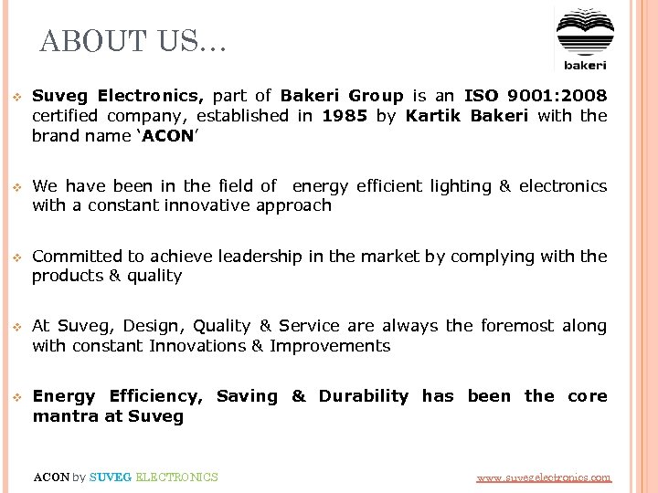 ABOUT US… v Suveg Electronics, part of Bakeri Group is an ISO 9001: 2008