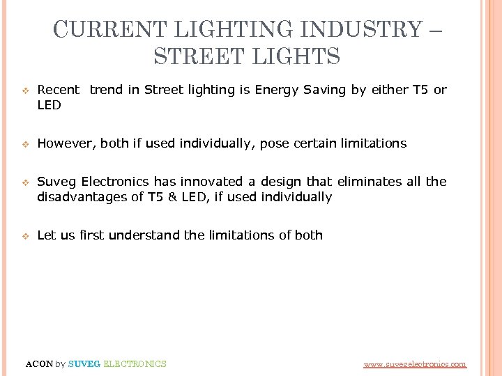 CURRENT LIGHTING INDUSTRY – STREET LIGHTS v Recent trend in Street lighting is Energy