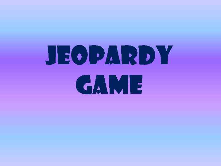 Jeopardy Game 