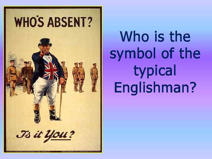 Who is the symbol of the typical Englishman? 