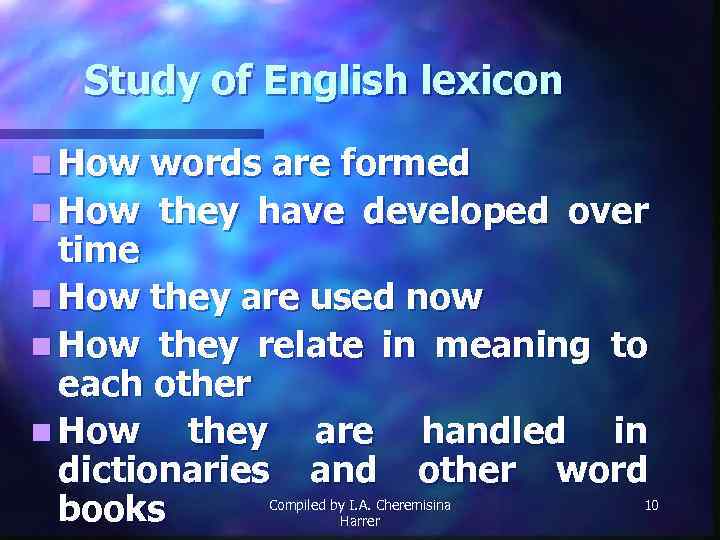 Study of English lexicon n How words are formed n How they have developed