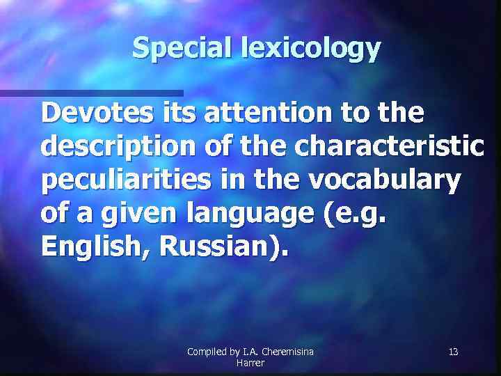 Special lexicology Devotes its attention to the description of the characteristic peculiarities in the