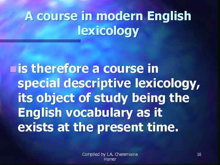 A course in modern English lexicology n is therefore a course in special descriptive