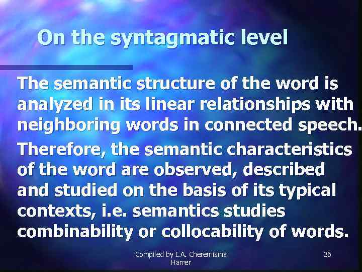 On the syntagmatic level The semantic structure of the word is analyzed in its